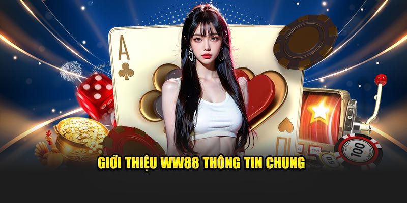 Sơ lược về thiên đường giải trí thế hệ mới WW88